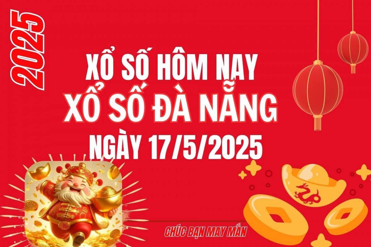 XSDNA 17/5, Xổ số Đà Nẵng ngày 17 tháng 5, Trực tiếp Kết quả Xổ số Đà Nẵng hôm nay ngày 17/5/2025