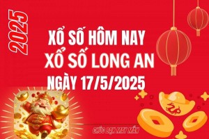 XSLA 17/5, Kết quả xổ số Long An hôm nay 17/5/2025, Trực tiếp XSLA ngày 17 tháng 5