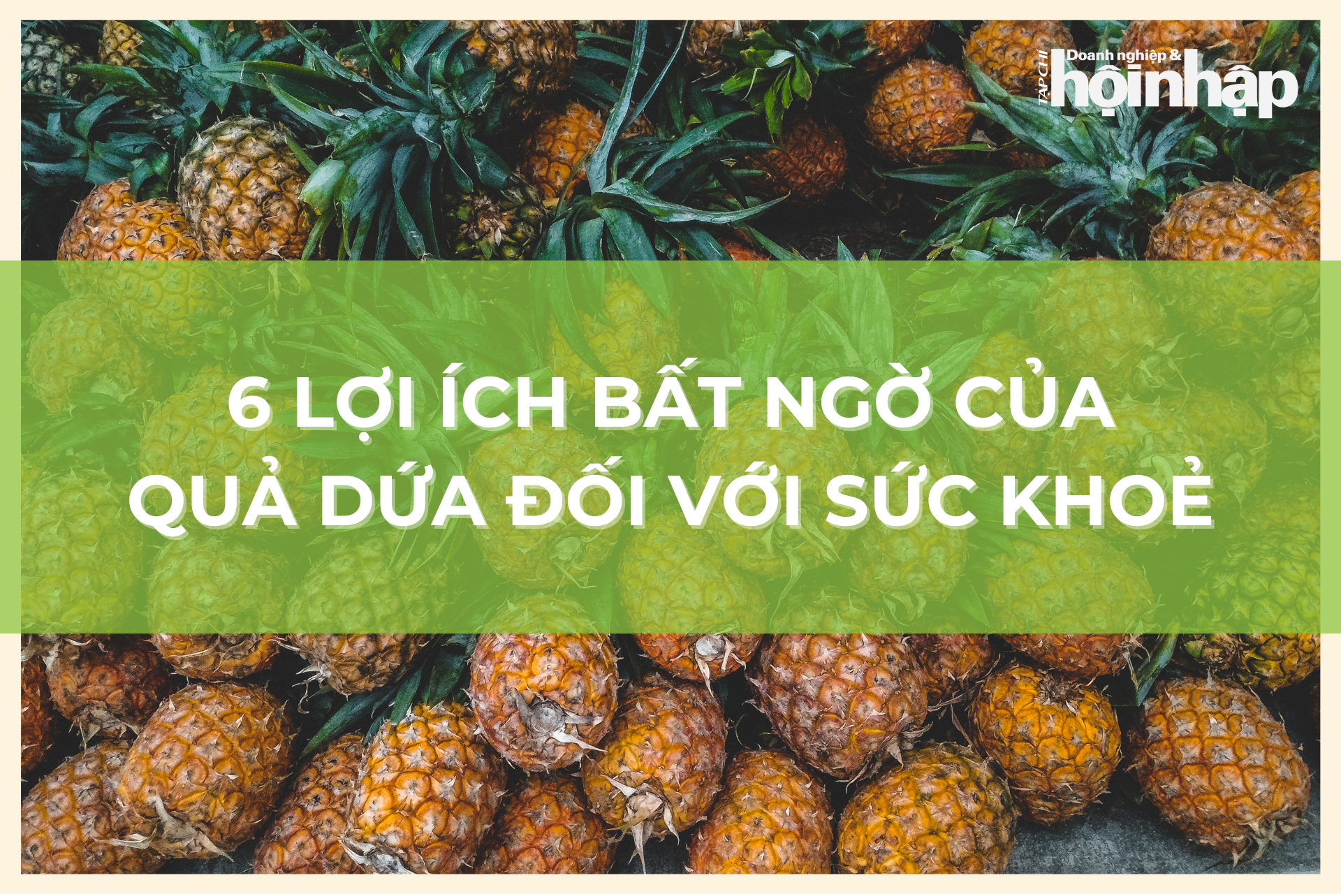6 lợi ích bất ngờ của quả dứa đối với sức khoẻ