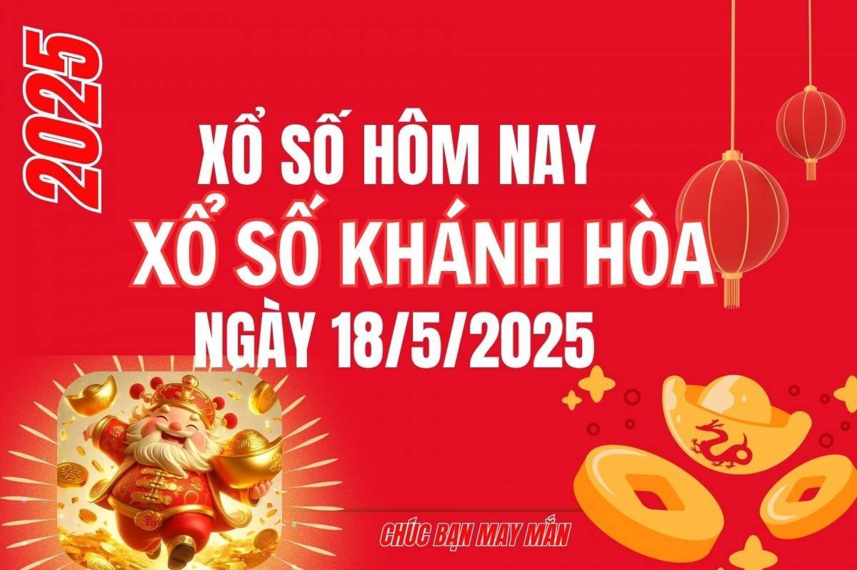 XSKH 18/5, Kết quả xổ số Khánh Hòa hôm nay 18/5/2025, Trực tiếp XSKH ngày 18 tháng 5