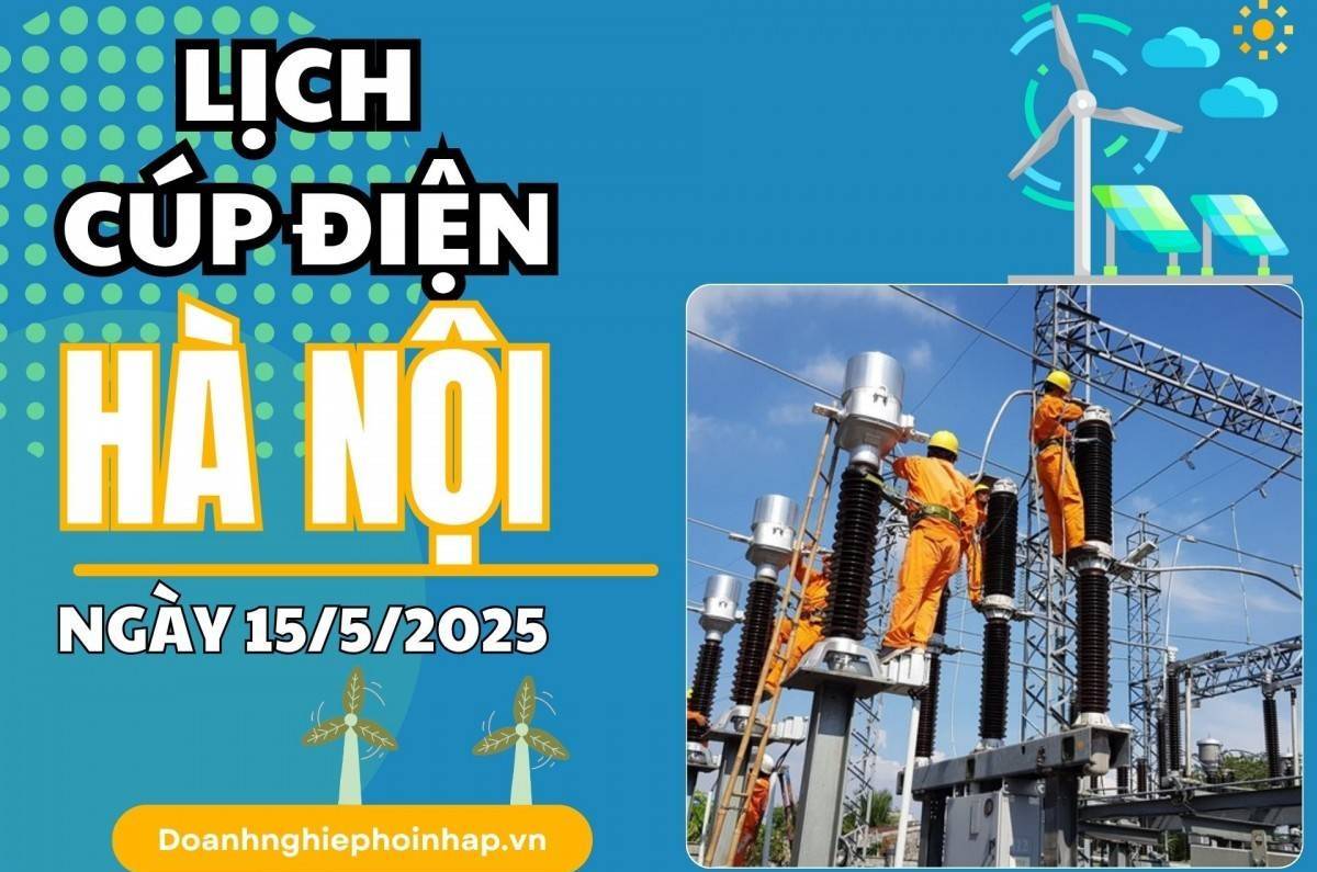 Lịch cúp điện Hà Nội ngày 15/5/2025 mới nhất hôm nay