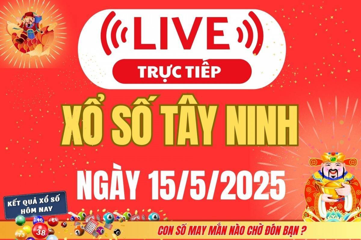 Xổ số Tây Ninh hôm nay ngày 15/5/2025 - XSTN 15/5 - Kết quả xổ số Tây Ninh hôm nay