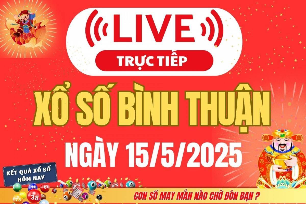 Xổ số Bình Thuận hôm nay ngày 15/5/2025 -XSBTH 15/5 - Kết quả xổ số Bình Thuận hôm nay