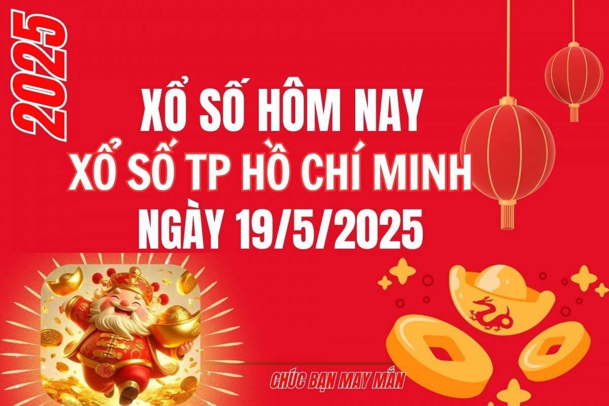 XSHCM 19/5, Kết quả xổ số Hồ Chí Minh hôm nay 19/5/2025, Trực tiếp XSHCM ngày 19 tháng 5