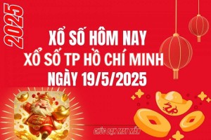 XSHCM 19/5, Kết quả xổ số Hồ Chí Minh hôm nay 19/5/2025, Trực tiếp XSHCM ngày 19 tháng 5