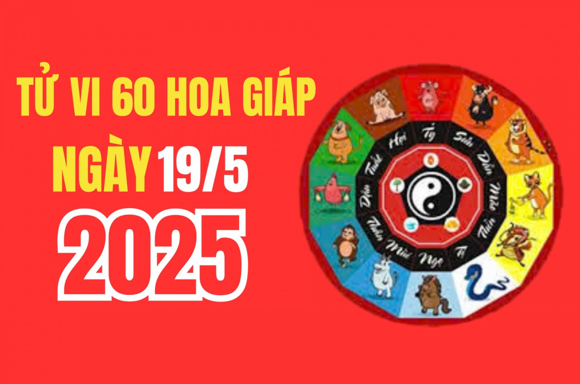 Tử vi 12 con giáp hôm nay ngày 19/5/2025: Con giáp nào có Tài lộc tốt, vui vẻ và tích cực?