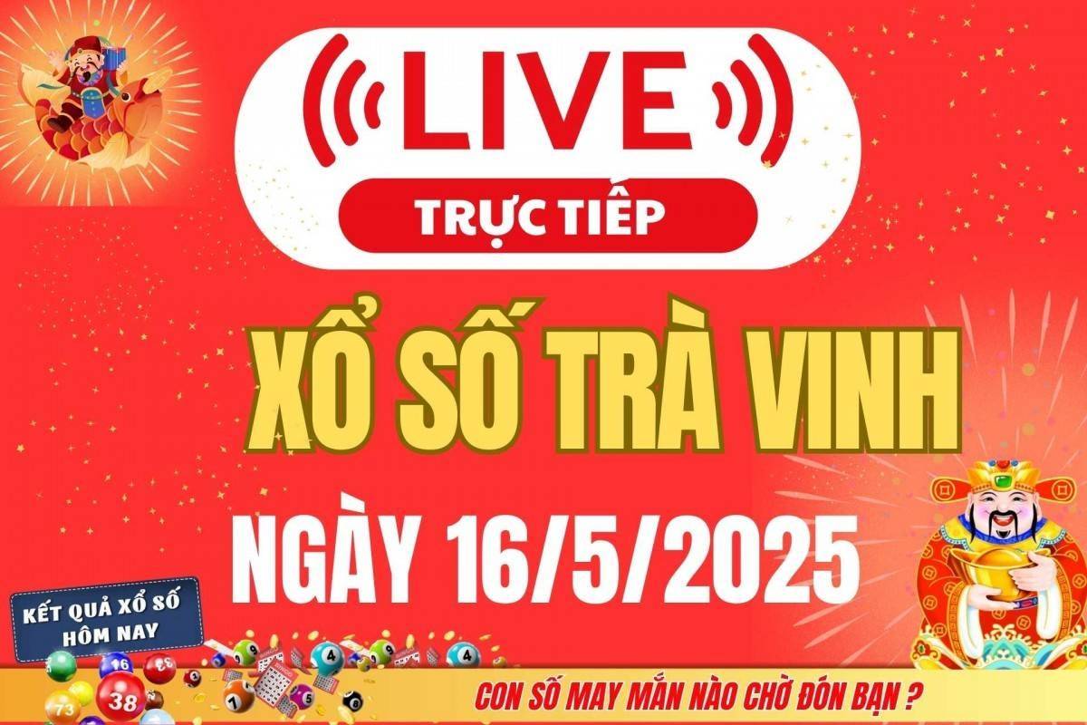 Xổ số Trà Vinh hôm nay ngày 16/5/2025 - XSVL 16/5 - Kết quả xổ số Trà Vinh hôm nay