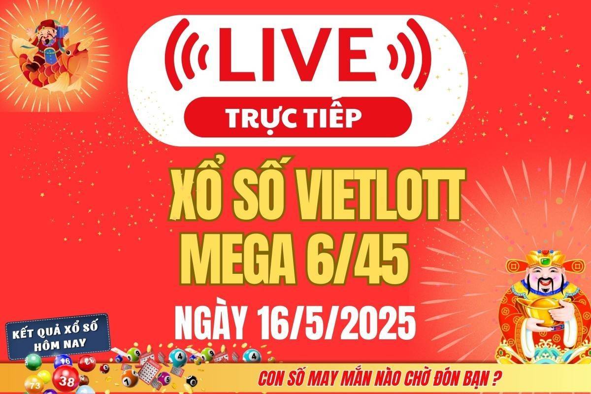 Vietlott 16/5 - Kết quả xổ số Vietlott hôm nay thứ Sáu ngày 16/5/2025 - Xổ số Mega 6/45