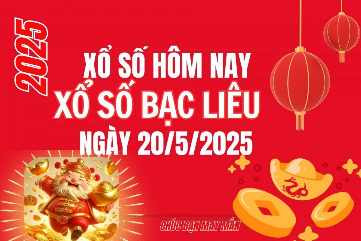 XSBL 20/5, Kết quả xổ số Bạc Liêu hôm nay 20/5/2025, Trực tiếp XSBL ngày 20 tháng 5