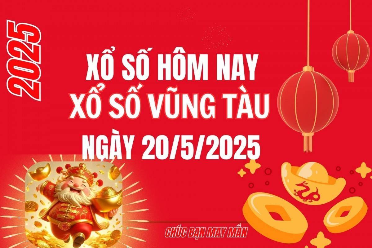 XSVT 20/5, Kết quả xổ số Vũng Tàu hôm nay 20/5/2025, Trực tiếp XSVT ngày 20 tháng 5