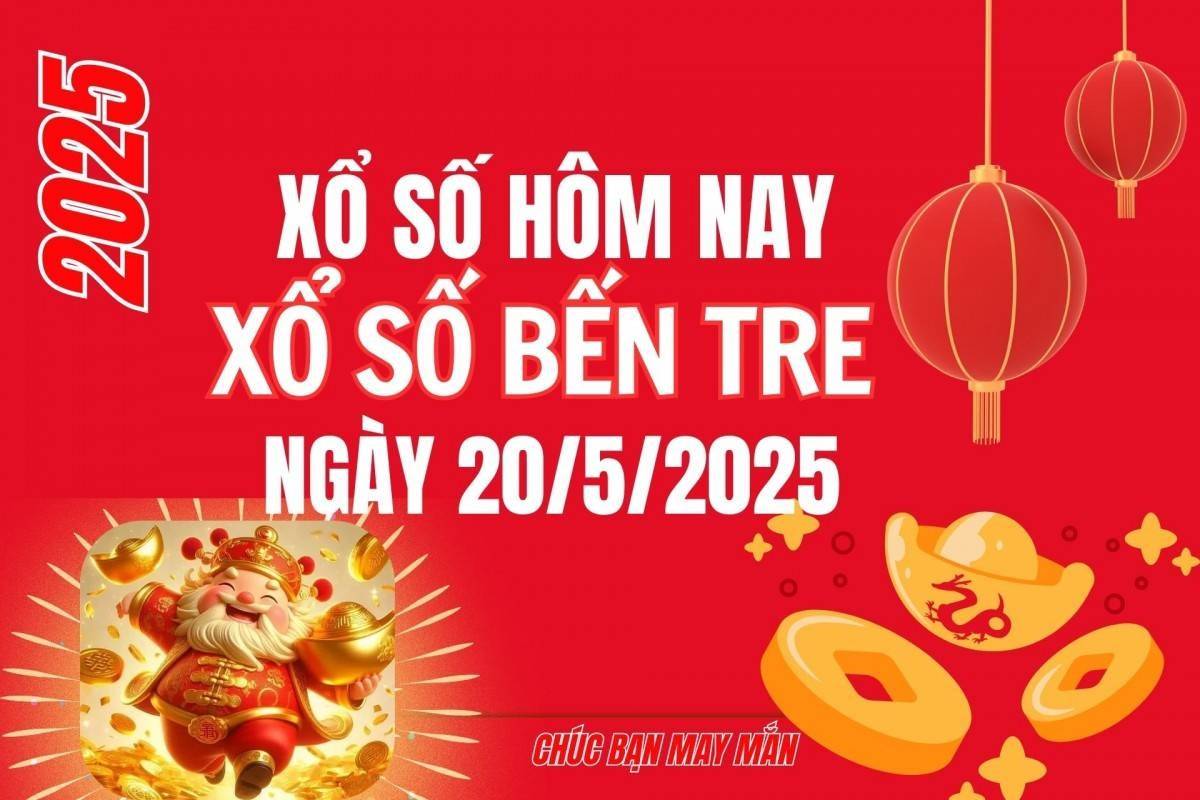 XSBT 20/5, Kết quả xổ số Bến Tre hôm nay 20/5/2025, Trực tiếp XSBT ngày 20 tháng 5