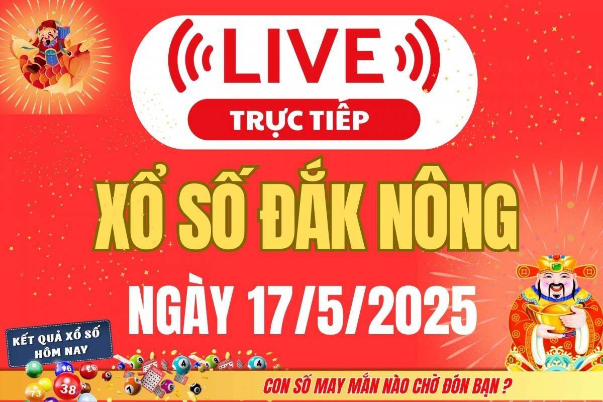 Xổ số Đắk Nông hôm nay ngày 17/5/2025 - XSDNO 17/5 - Kết quả xổ số Đắk Nông hôm nay
