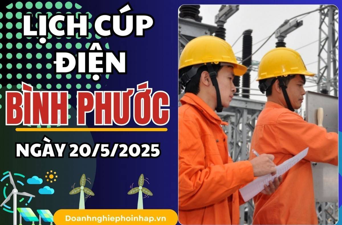 Lịch cúp điện Bình Phước ngày 20/5/2025 mới nhất hôm nay