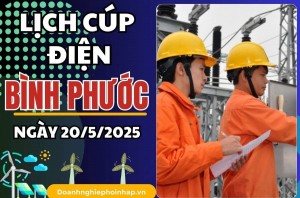 Lịch cúp điện Bình Phước ngày 20/5/2025 mới nhất hôm nay