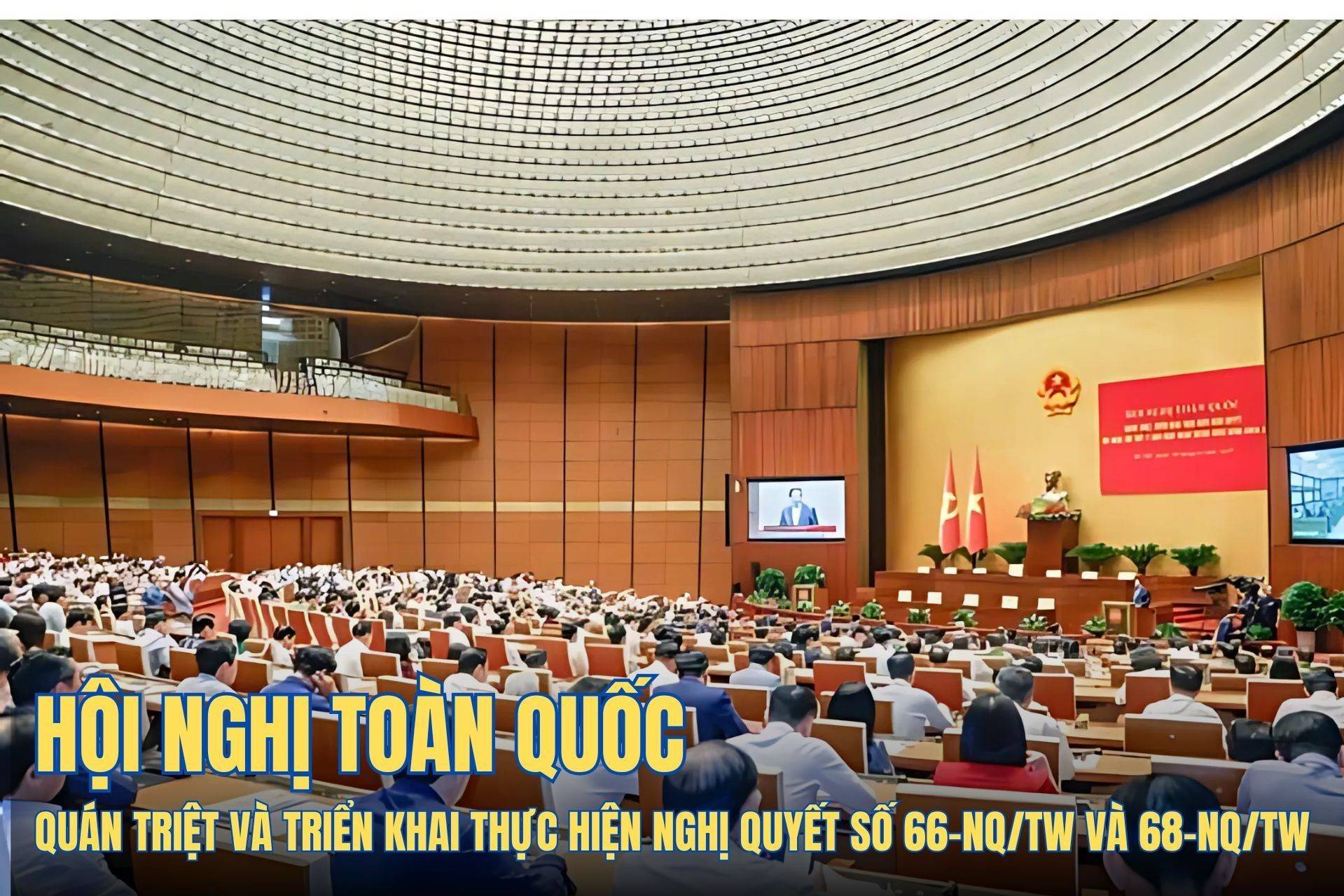 TRỰC TIẾP: Hội nghị toàn quốc quán triệt, triển khai thực hiện Nghị quyết số 66-NQ/TW và Nghị quyết số 68-NQ/TW của Bộ Chính trị