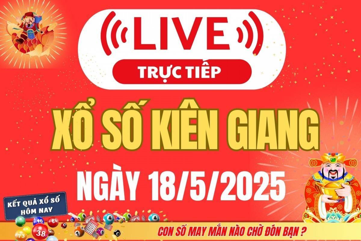 Xổ số Kiên Giang hôm nay ngày 18/5/2025 - XSKG 18/5 - Kết quả xổ số Kiên Giang hôm nay