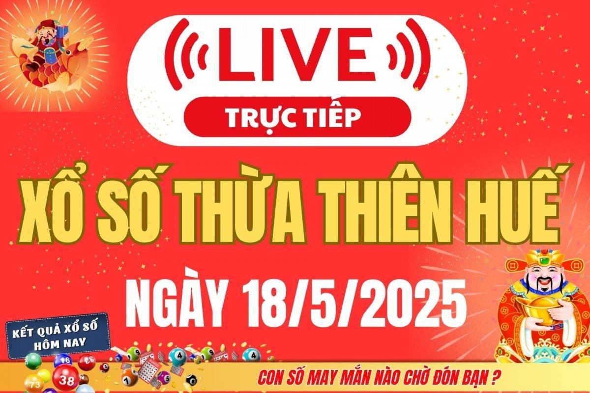 Xổ số Thừa Thiên Huế hôm nay ngày 18/5/2025 - XSTTH 18/5 - Kết quả xổ số Thừa Thiên Huế hôm nay