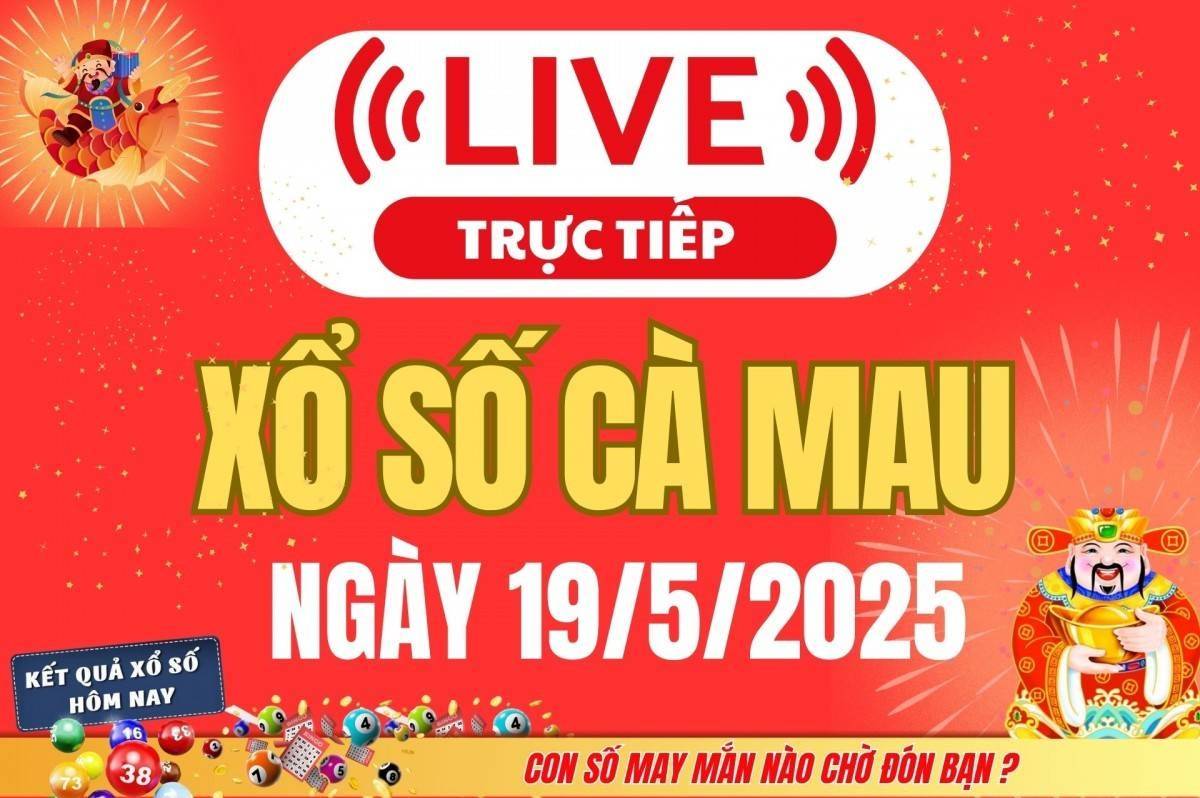 Xổ số Cà Mau hôm nay ngày 19/5/2025 - XSCM 19/5 - Kết quả xổ số Cà Mau hôm nay