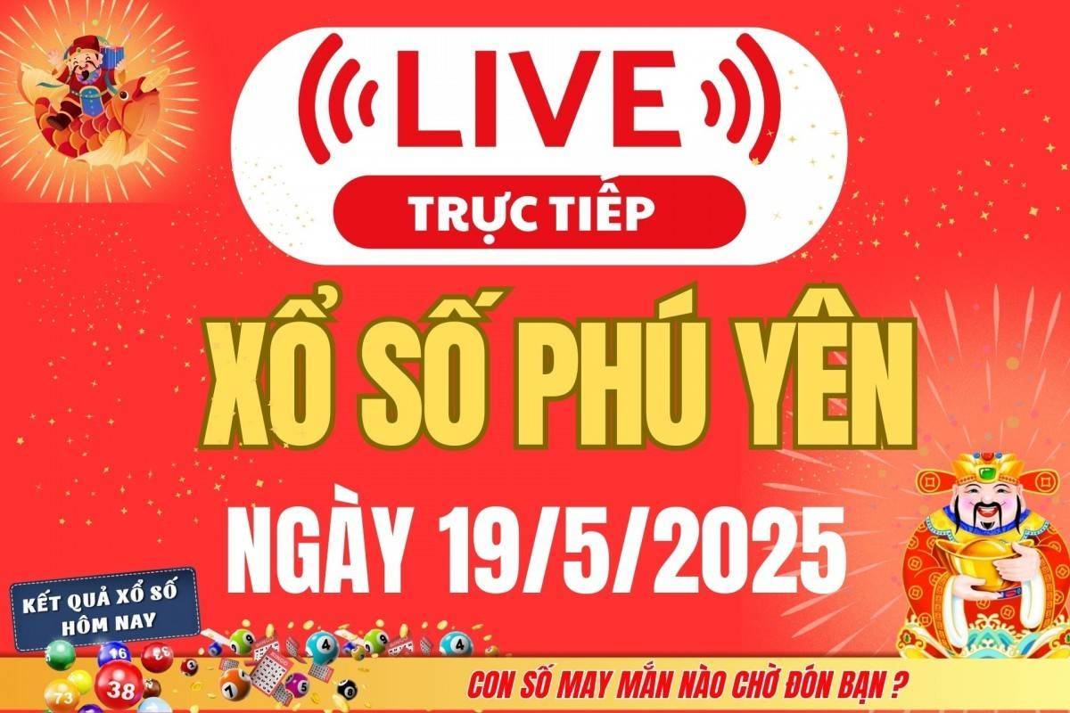 Xổ số Phú Yên hôm nay ngày 19/5/2025 - XSTTH 19/5 - Kết quả xổ số Phú Yên hôm nay