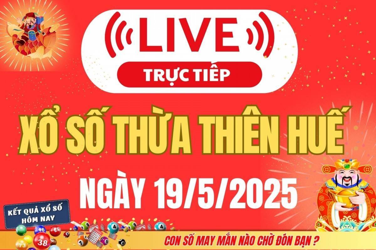 Xổ số Thừa Thiên Huế hôm nay ngày 19/5/2025 - XSTTH 19/5 - Kết quả xổ số Thừa Thiên Huế hôm nay