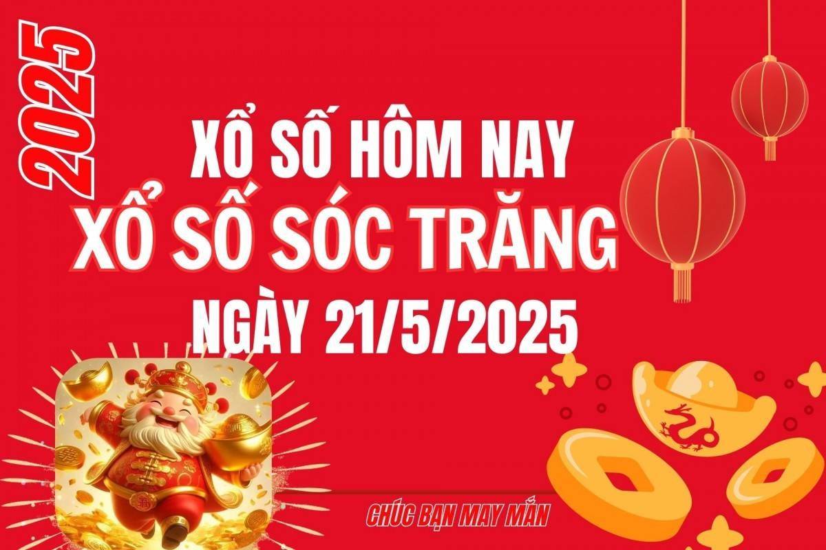 XSST 21/5, Kết quả xổ số Sóc Trăng hôm nay 21/5/2025, Trực tiếp XSST ngày 21 tháng 5