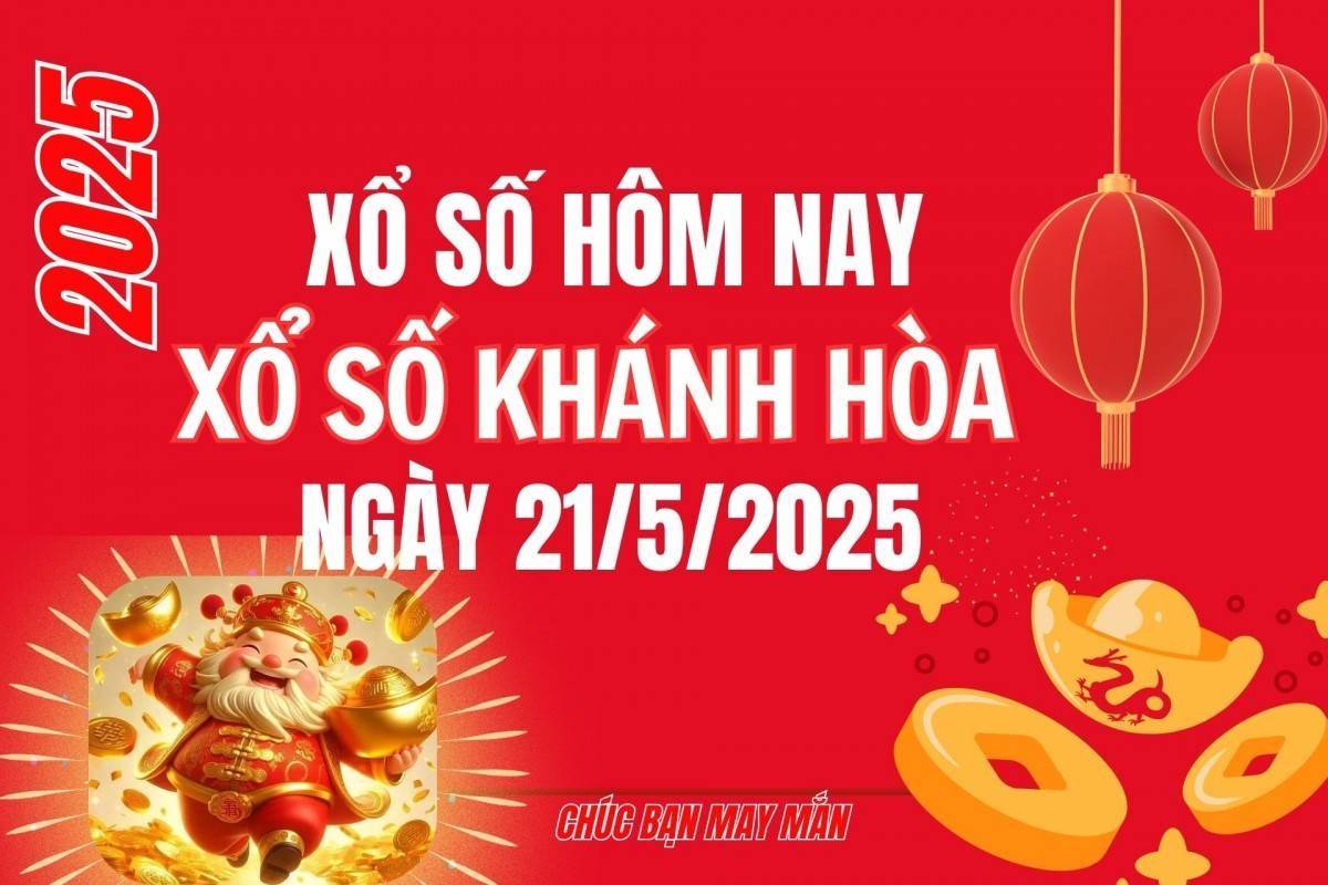 XSKH 21/5, Kết quả xổ số Khánh Hòa hôm nay 21/5/2025, Trực tiếp XSKH ngày 21 tháng 5