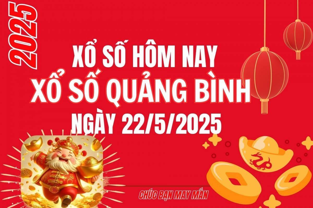 XSQB 22/5, Kết quả xổ số Quảng Bình hôm nay 22/5/2025, Trực tiếp XSQB ngày 22 tháng 5