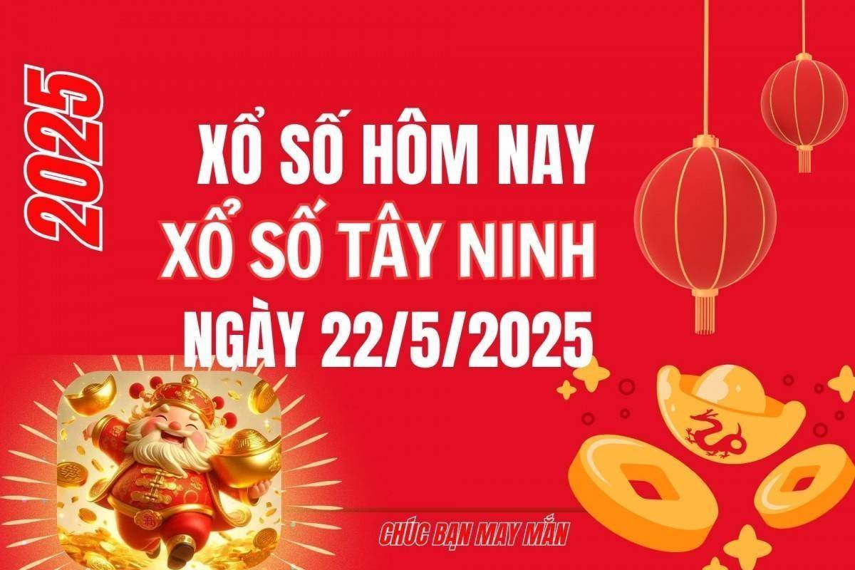 XSTN 22/5, Kết quả xổ số Tây Ninh hôm nay 22/5/2025, Trực tiếp XSTN ngày 22 tháng 5