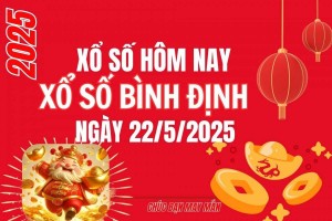 XSBDI 22/5, Kết quả xổ số Bình Định hôm nay 22/5/2025, Trực tiếp XSBDI ngày 22 tháng 5