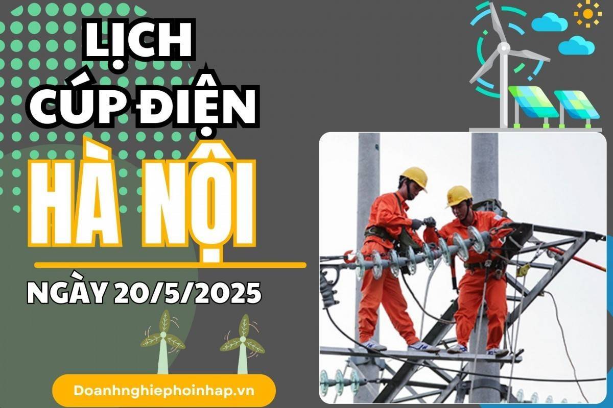 Lịch cúp điện Hà Nội ngày 20/5/2025 mới nhất hôm nay