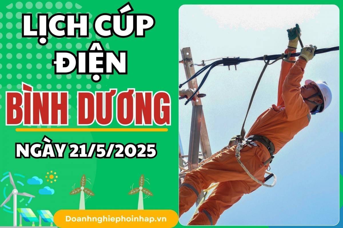 Lịch cúp điện Bình Dương ngày 21/5/2025 mới nhất hôm nay