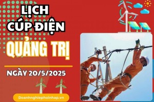Lịch cúp điện Quảng Trị ngày 20/5/2025 mới nhất hôm nay