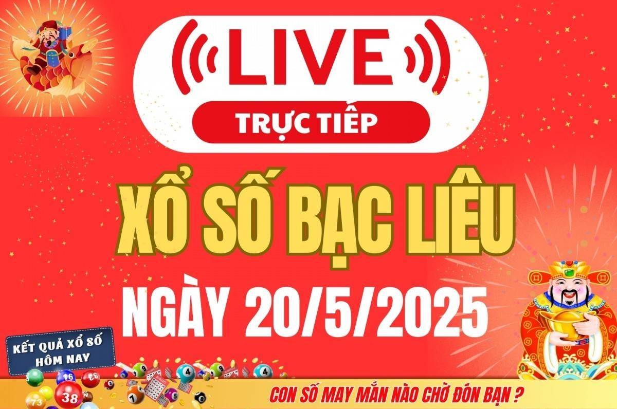 Xổ số Bạc Liêu hôm nay ngày 20/5/2025 - XSBL 20/5 - Kết quả xổ số Bạc Liêu hôm nay