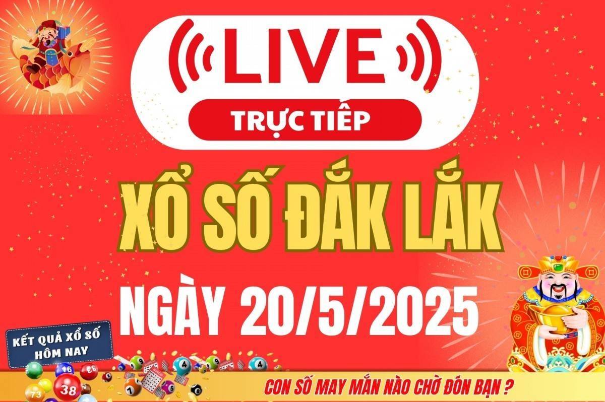 Xổ số Đắk Lắk hôm nay ngày 20/5/2025 - XSDLK 20/5 - Kết quả xổ số Đắk Lắk hôm nay