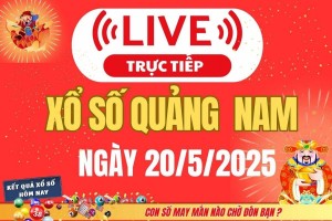 Xổ số Quảng Nam hôm nay ngày 20/5/2025 - XSQNA 20/5 - Kết quả xổ số Quảng Nam hôm nay
