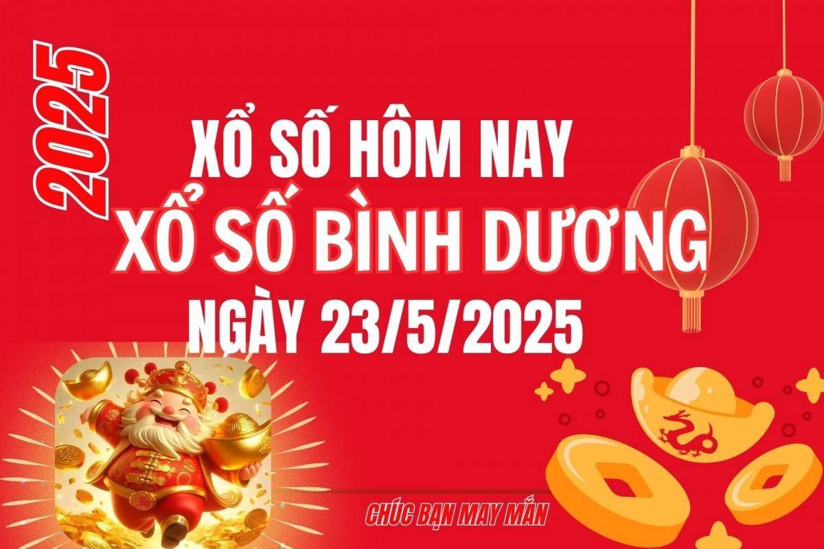 XSBD 23/5, Kết quả xổ số Bình Dương hôm nay 23/5/2025, Trực tiếp XSBD ngày 23 tháng 5