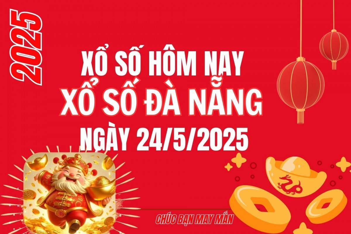 XSDNA 24/5, Xổ số Đà Nẵng ngày 24 tháng 5, Trực tiếp Kết quả Xổ số Đà Nẵng hôm nay ngày 24/5/2025