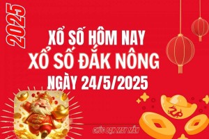 XSDNO 24/5, Kết quả xổ số Đắk Nông hôm nay 24/5/2025, Trực tiếp XSDNO ngày 24 tháng 5