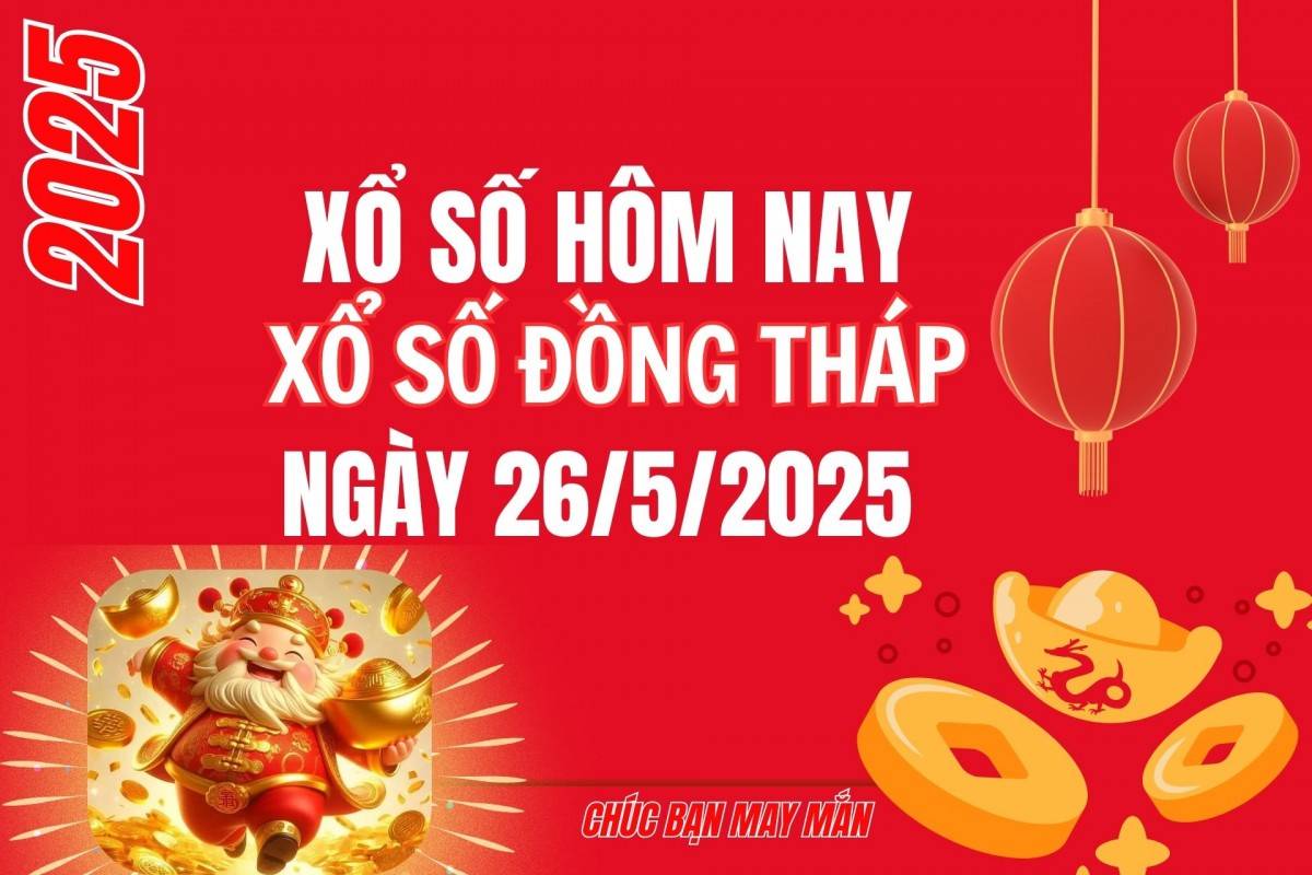 XSDT 19/5, Kết quả xổ số Đồng Tháp hôm nay 19/5/2025, Trực tiếp XSDT ngày 19 tháng 5