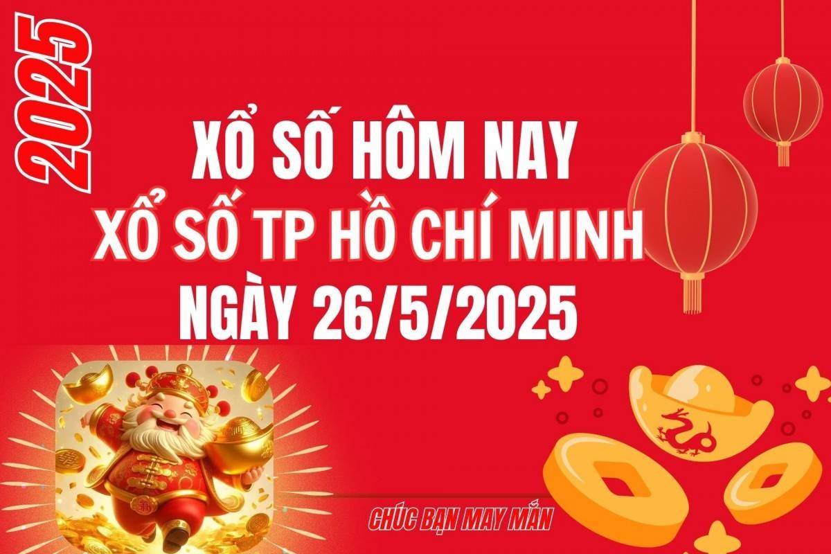 XSHCM 26/5, Kết quả xổ số Hồ Chí Minh hôm nay 26/5/2025, Trực tiếp XSHCM ngày 26 tháng 5