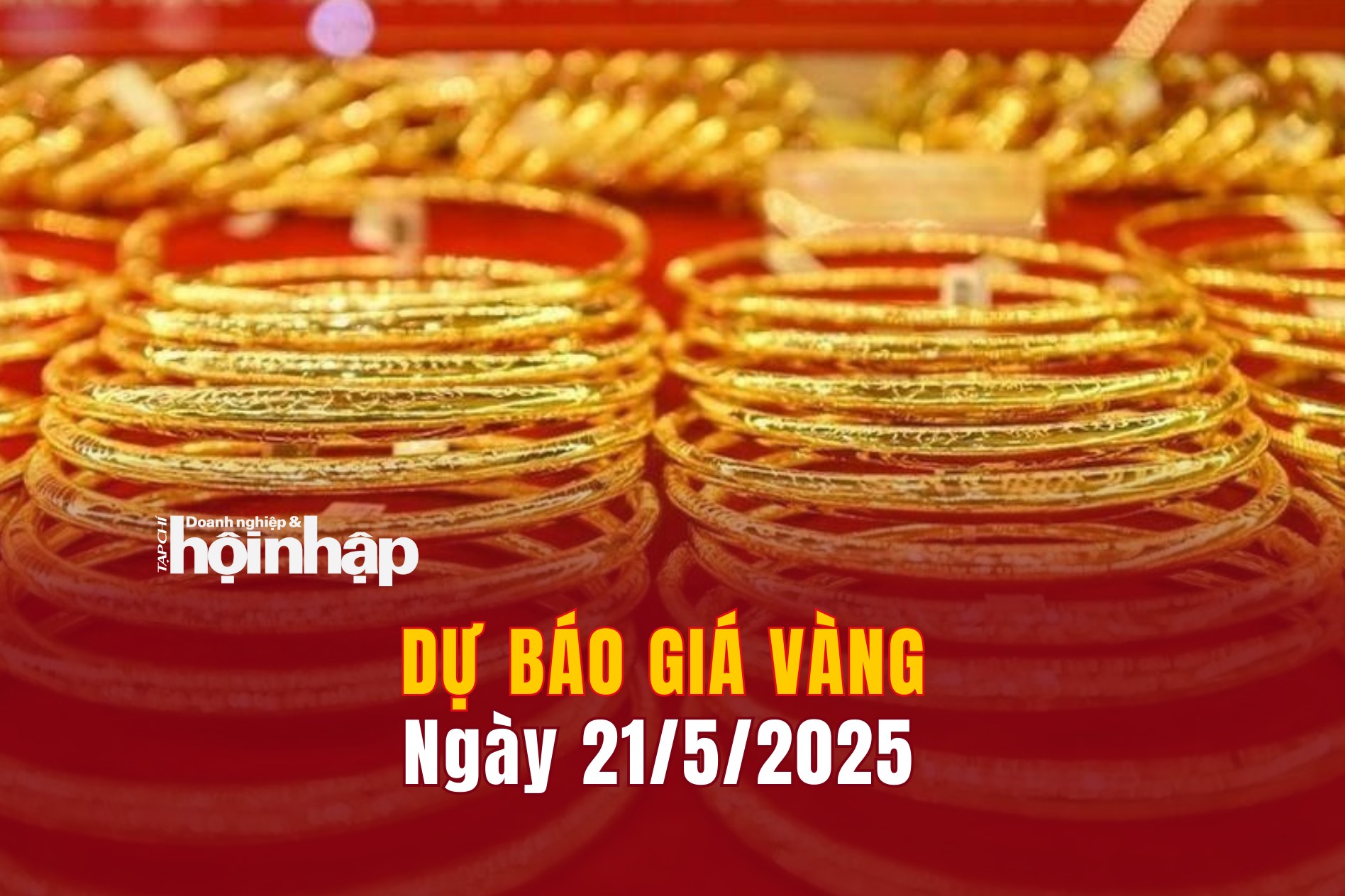 Dự báo giá vàng 21/5: Vàng trong nước và thế giới có xu hướng "sụt" giảm