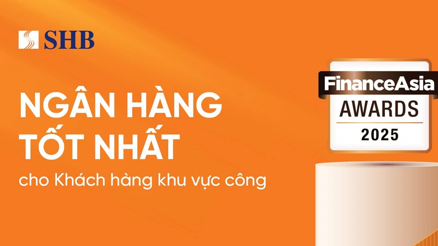 FinanceAsia: SHB “Ngân hàng Tốt nhất cho Khách hàng Khu vực công” năm 2025 tại Việt Nam