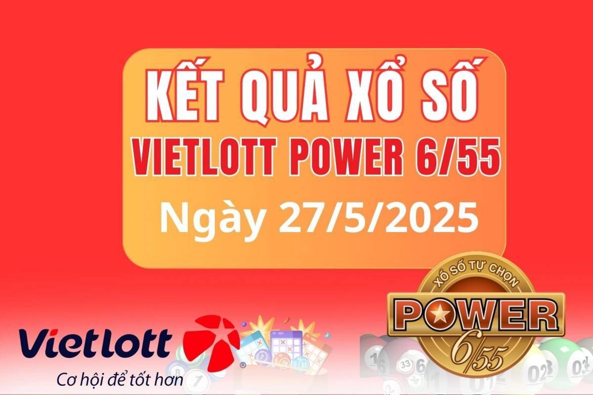 Vietlott 27 tháng 5 Kết quả xổ số Vietlott hôm nay 27 tháng 5 Xổ số Power 6/55 ngày 27 tháng 5  /2025