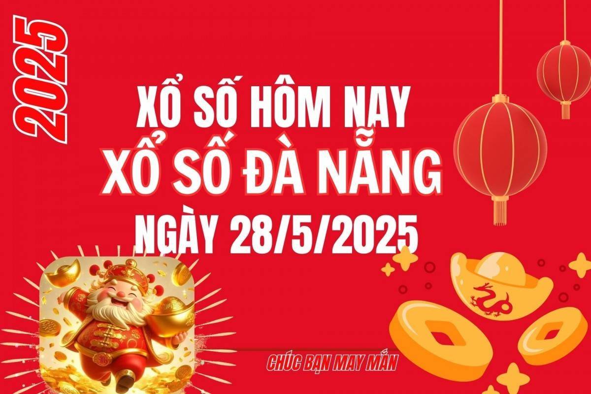 XSDNA 28/5, Xổ số Đà Nẵng ngày 28 tháng 5, Trực tiếp Kết quả Xổ số Đà Nẵng hôm nay ngày 28/5/2025