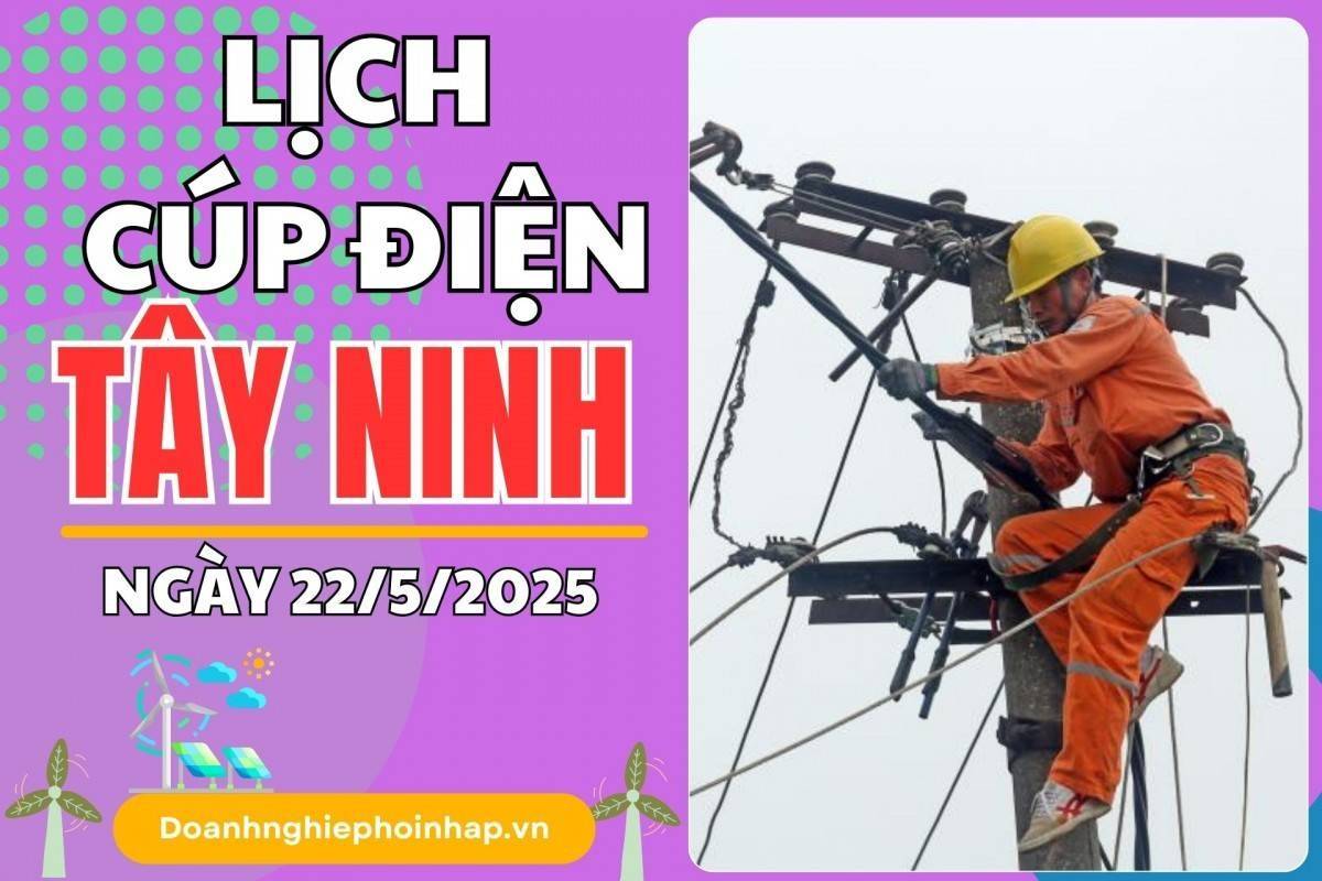 Lịch cúp điện Tây Ninh ngày 22/5/2025 cập nhật mới nhất hôm nay