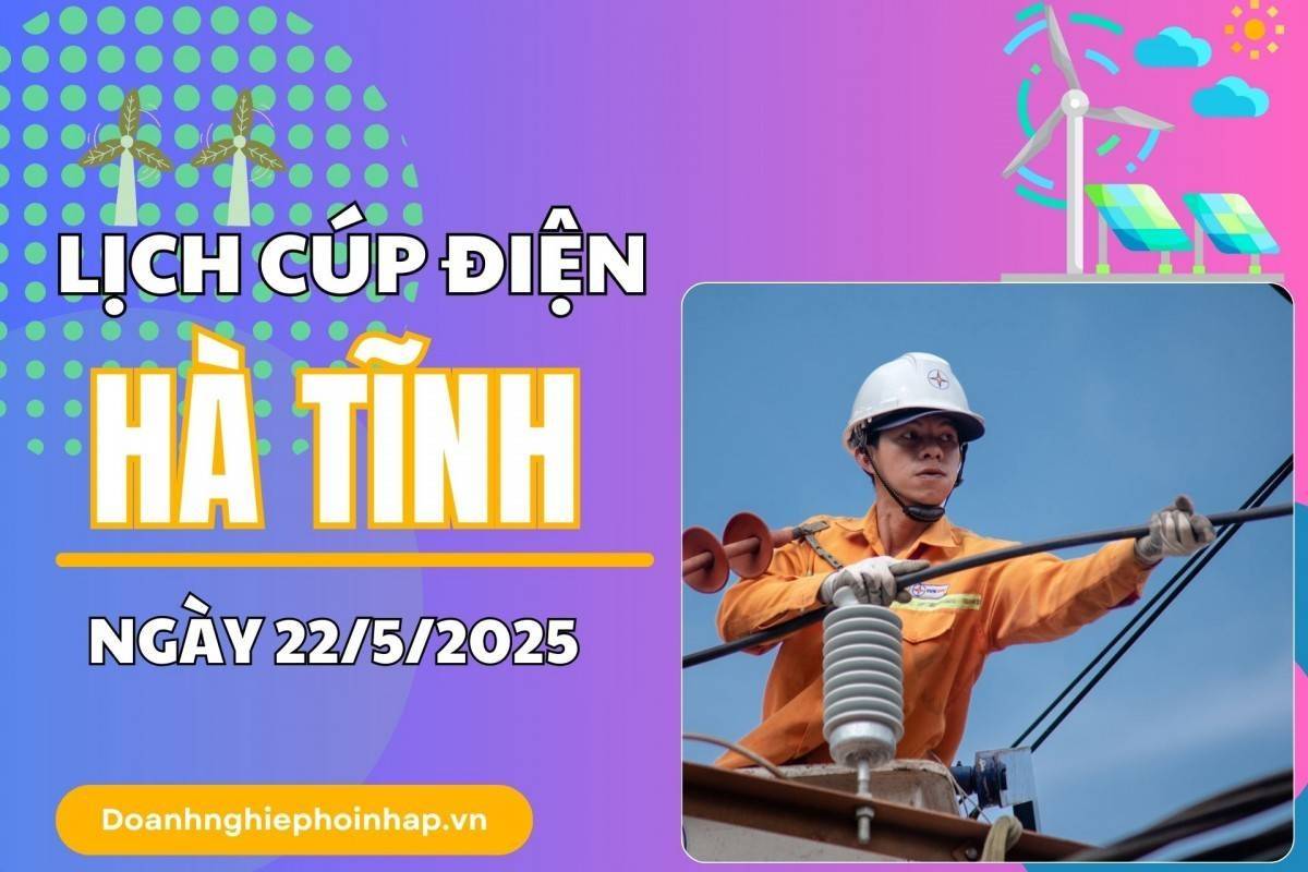 Lịch cúp điện Hà Tĩnh ngày 22/5/2025 mới nhất hôm nay