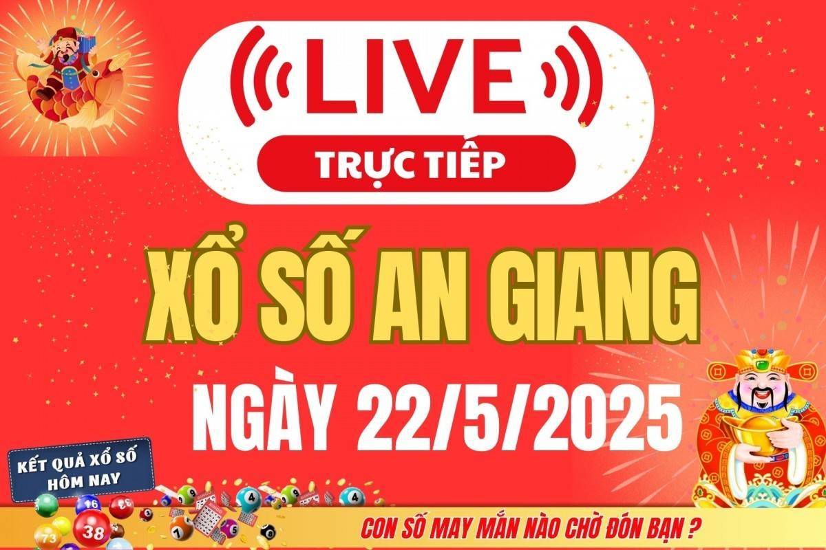 Xổ số An Giang hôm nay ngày 22/5/2025 - XSAG 22/5 - Kết quả xổ số An Giang hôm nay
