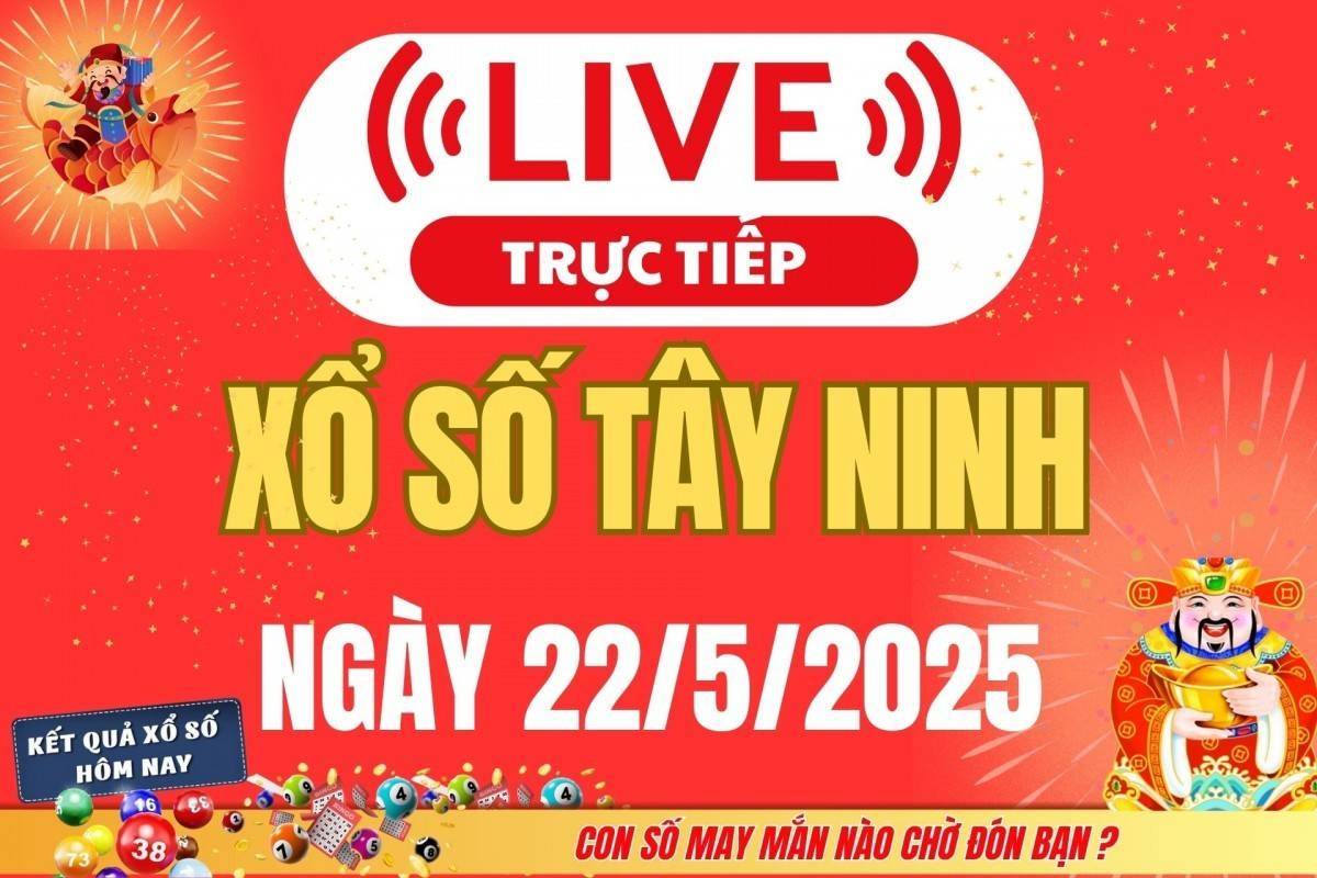 Xổ số Tây Ninh hôm nay ngày 22/5/2025 - XSTN 22/5 - Kết quả xổ số Tây Ninh hôm nay