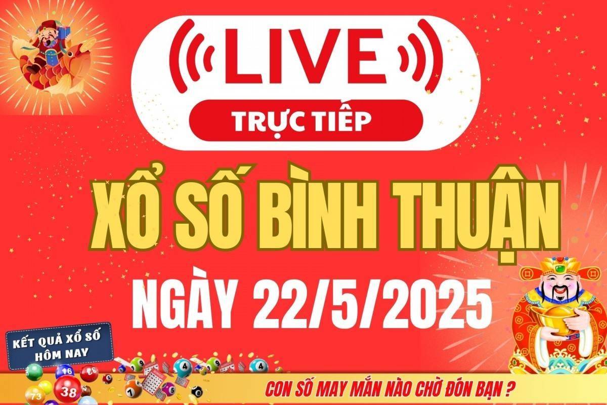 Xổ số Bình Thuận hôm nay ngày 22/5/2025 -XSBTH 22/5 - Kết quả xổ số Bình Thuận hôm nay