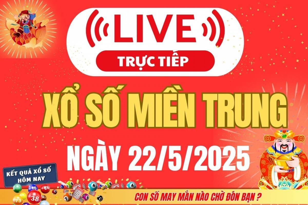 Xổ số miền Trung hôm nay ngày 22/5/2025 - XSMT 22/5 - Kết quả xổ số miền Trung hôm nay